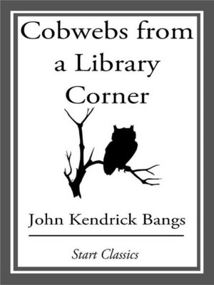 cover image of Cobwebs from a Library Corner